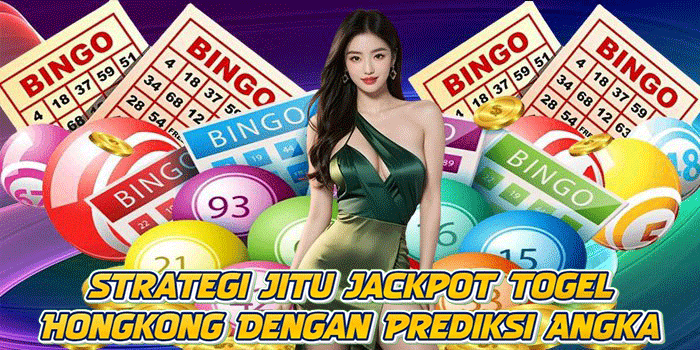 Strategi Jitu Jackpot Togel Hongkong Dengan Prediksi Angka