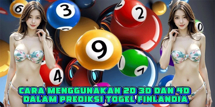 Cara Menggunakan 2D 3D dan 4D Dalam Prediksi Togel Finlandia