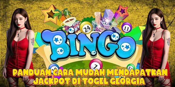 Panduan Cara Mudah Mendapatkan Jackpot di Togel Georgia